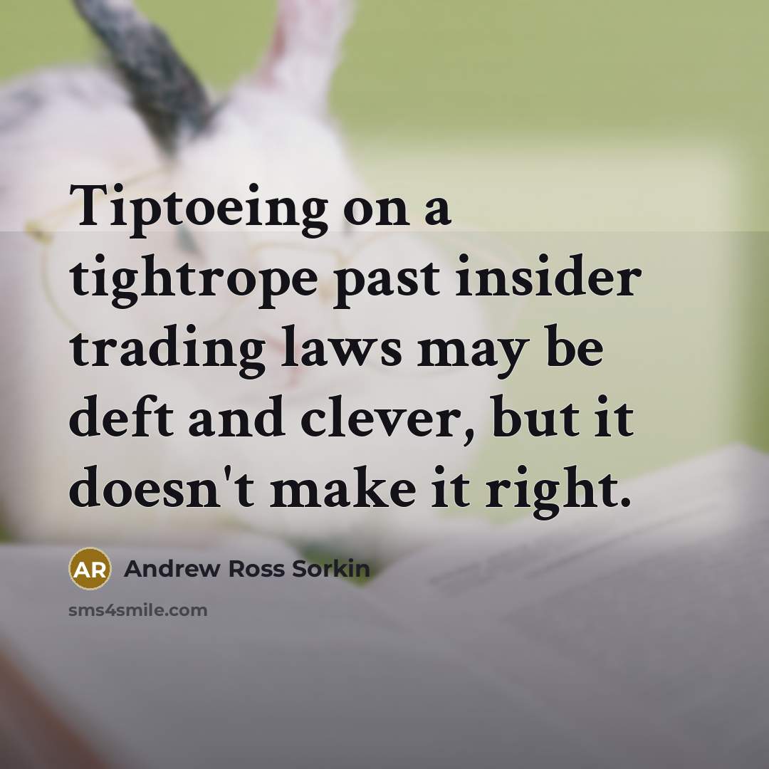 “Tiptoeing on a tightrope past insider trading laws may be…” quote by Andrew Ross Sorkin
