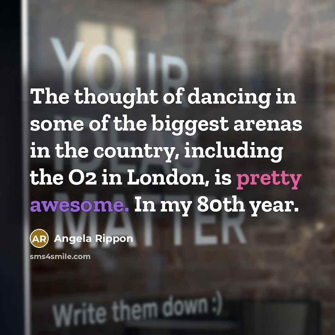 “The thought of dancing in some of the biggest arenas…” quote by Angela Rippon