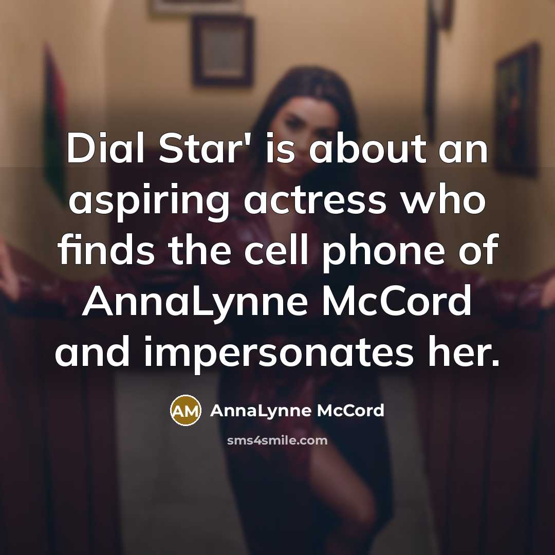 “Dial Star' is about an aspiring actress who finds the…” quote by AnnaLynne McCord