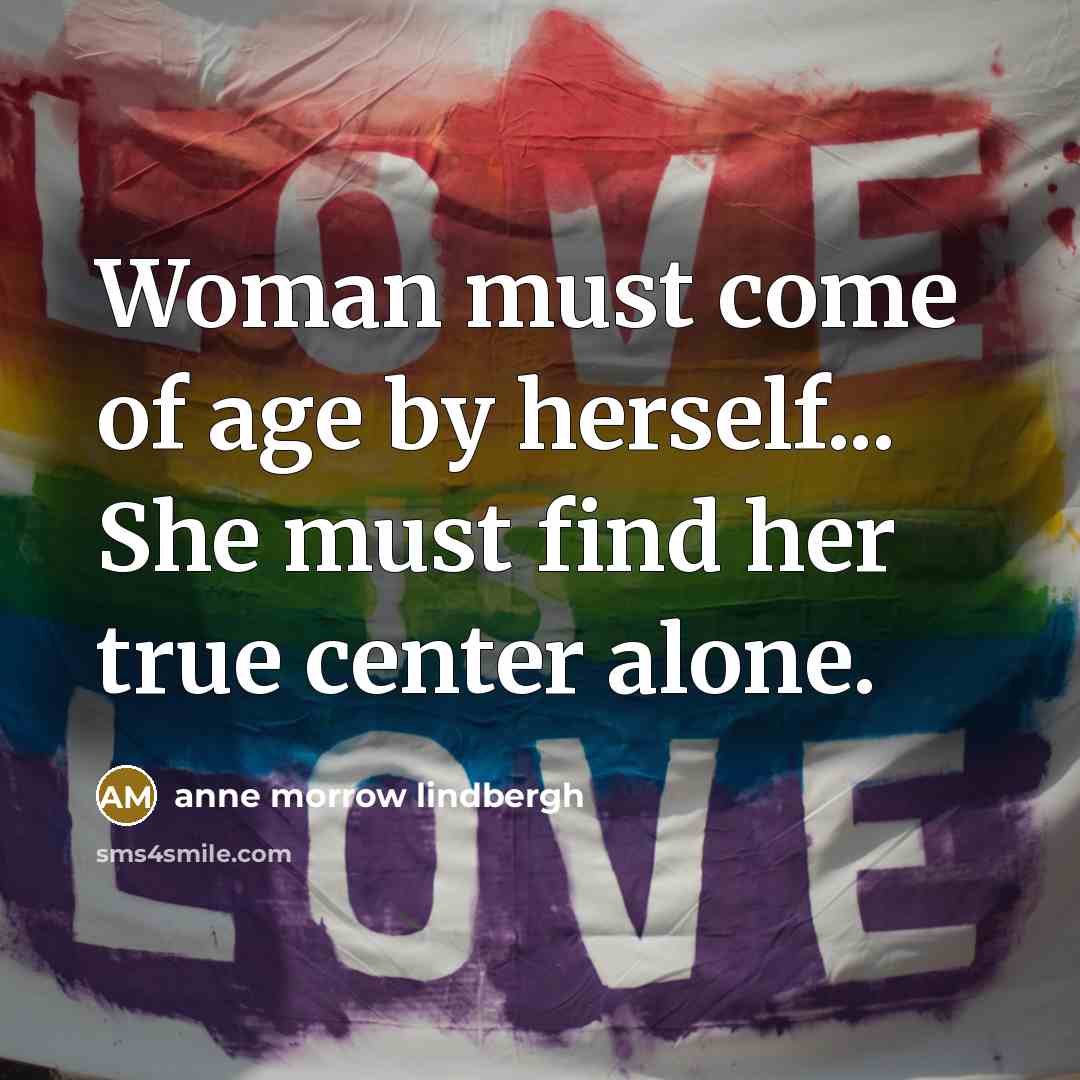 “Woman must come of age by herself... She must find…” quote by Anne Morrow Lindbergh