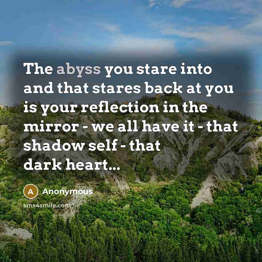 “The abyss you stare into and that stares back at…” quote by Anonymous