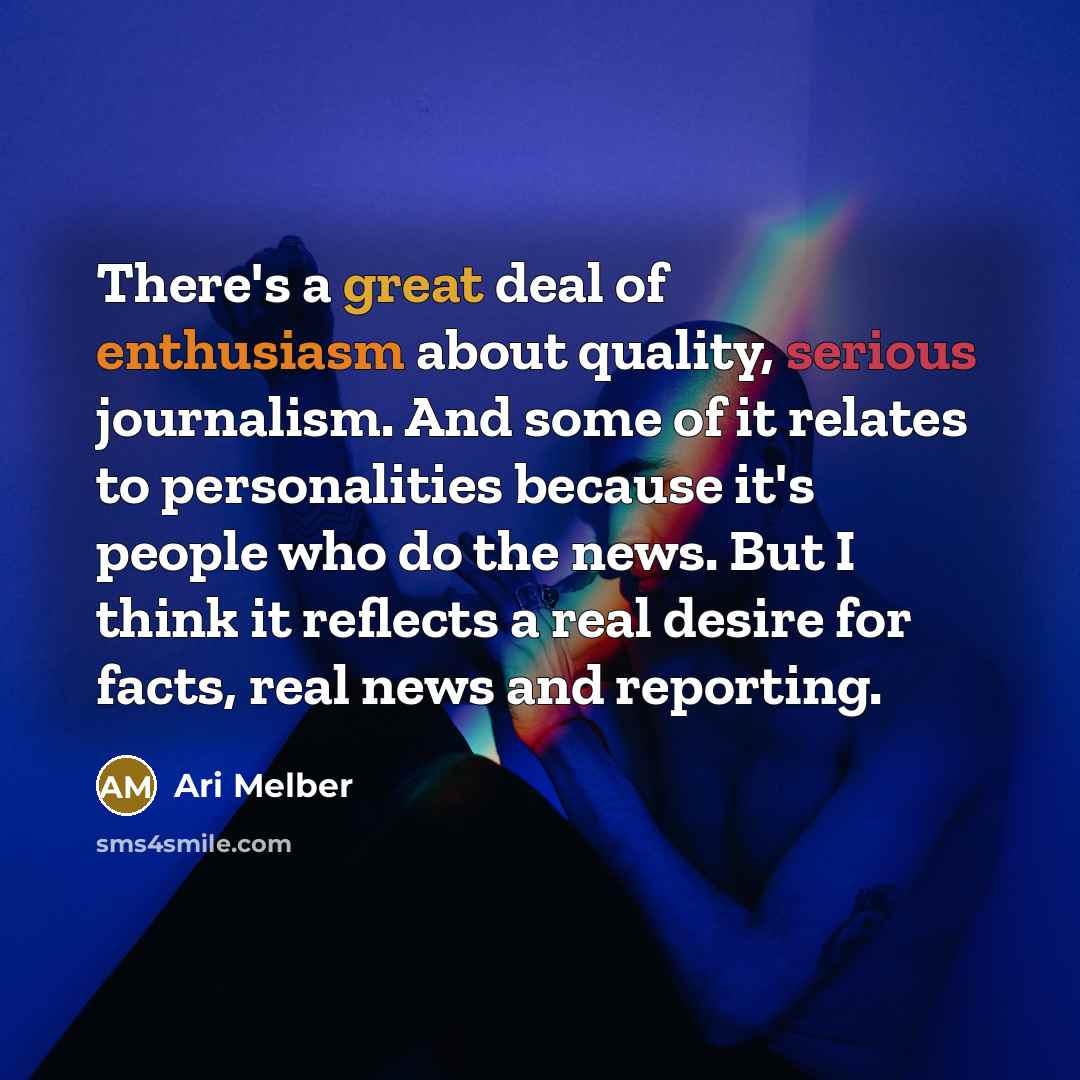 “There's a great deal of enthusiasm about quality, serious journalism.…” quote by Ari Melber
