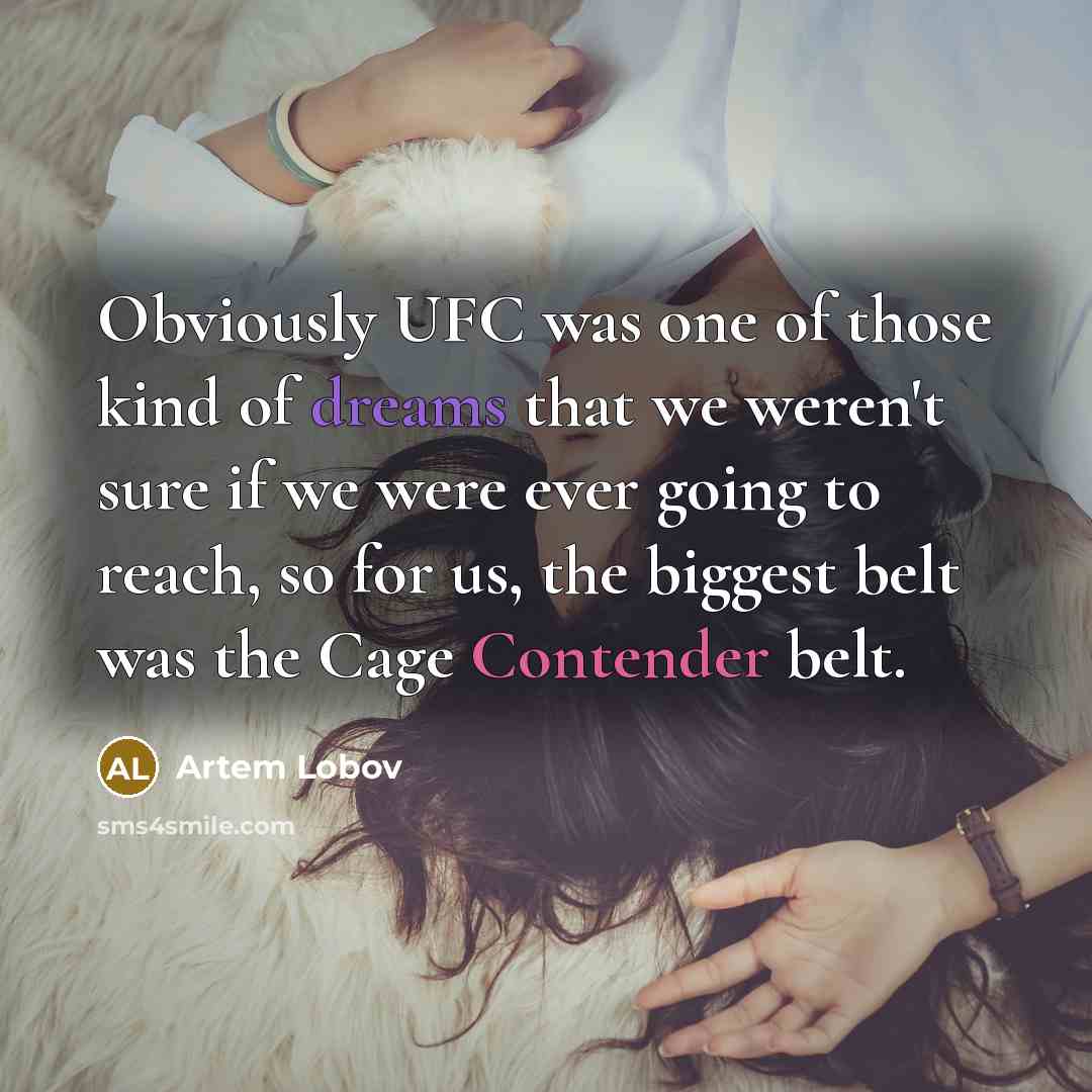 “Obviously UFC was one of those kind of dreams that…” quote by Artem Lobov