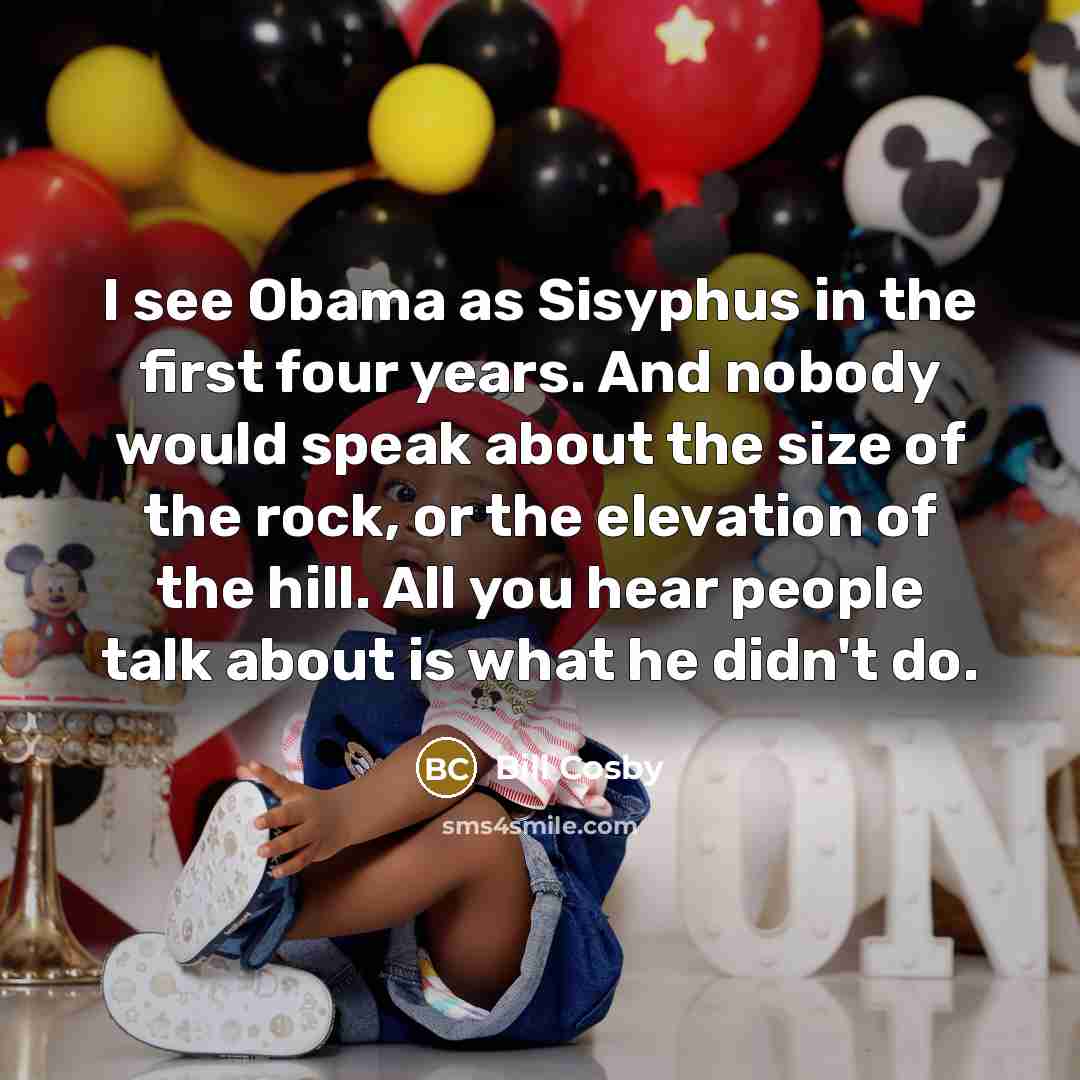 “I see Obama as Sisyphus in the first four years.…” quote by Bill Cosby