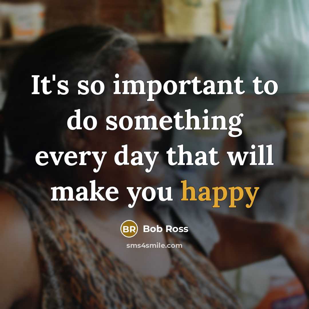 “It's so important to do something every day that will…” quote by Bob Ross
