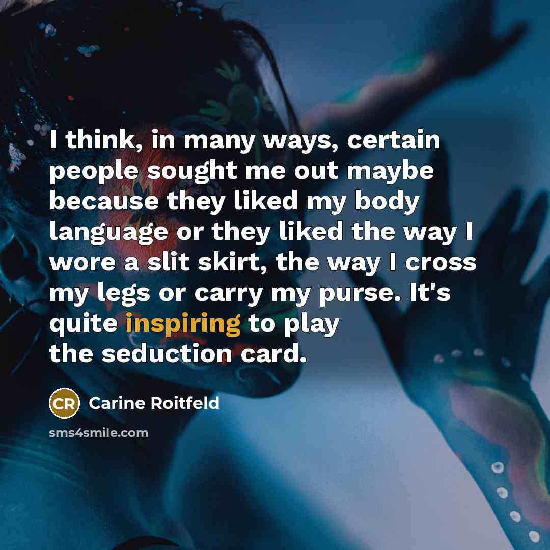 “I think, in many ways, certain people sought me out…” quote by Carine Roitfeld
