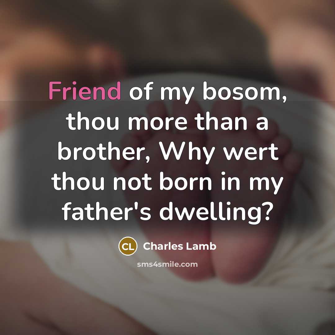 “Friend of my bosom, thou more than a brother, Why…” quote by Charles Lamb
