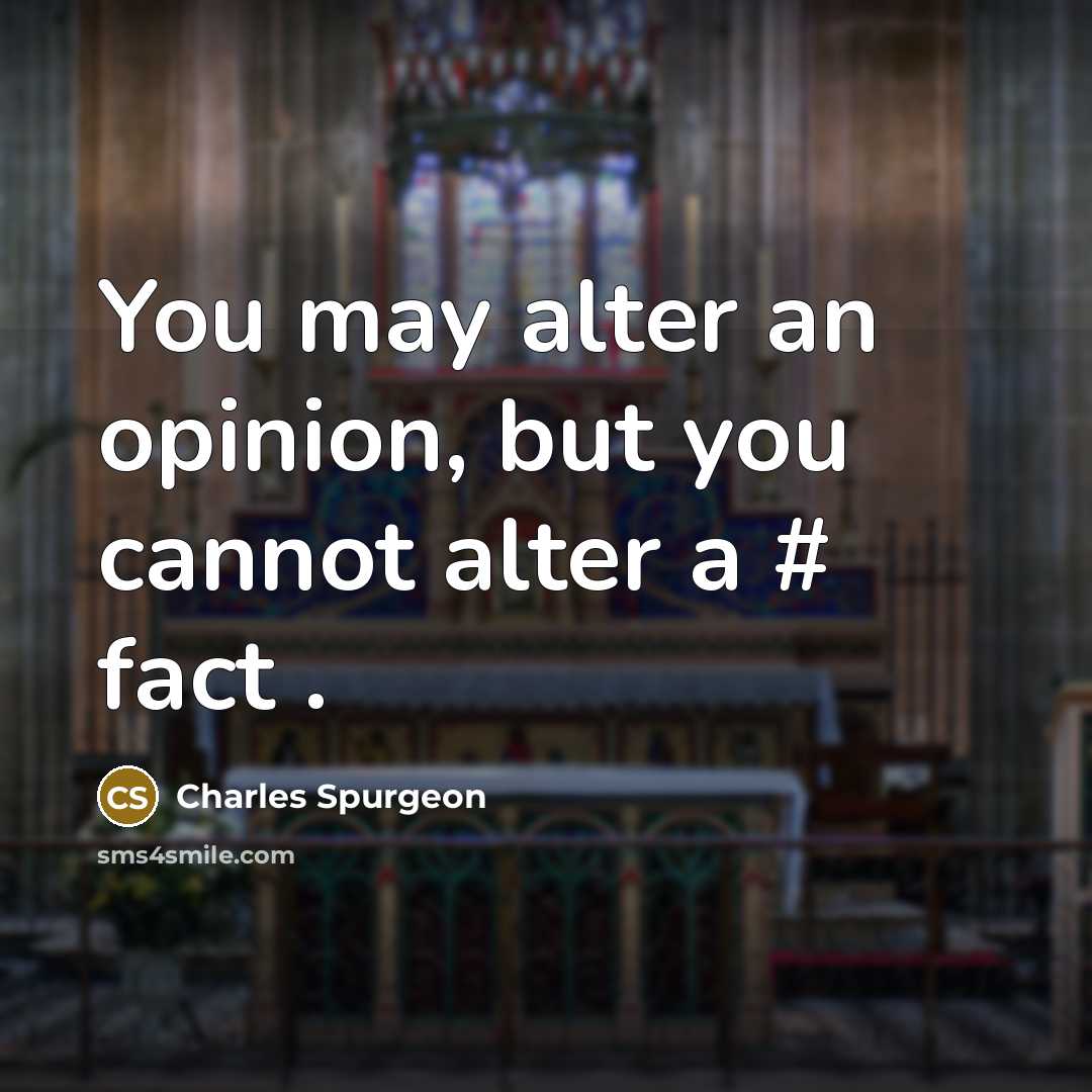 “You may alter an opinion, but you cannot alter a…” quote by Charles Spurgeon