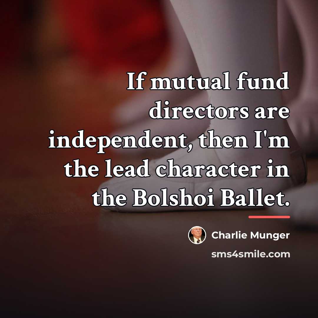 “If mutual fund directors are independent, then I'm the lead…” quote by Charlie Munger