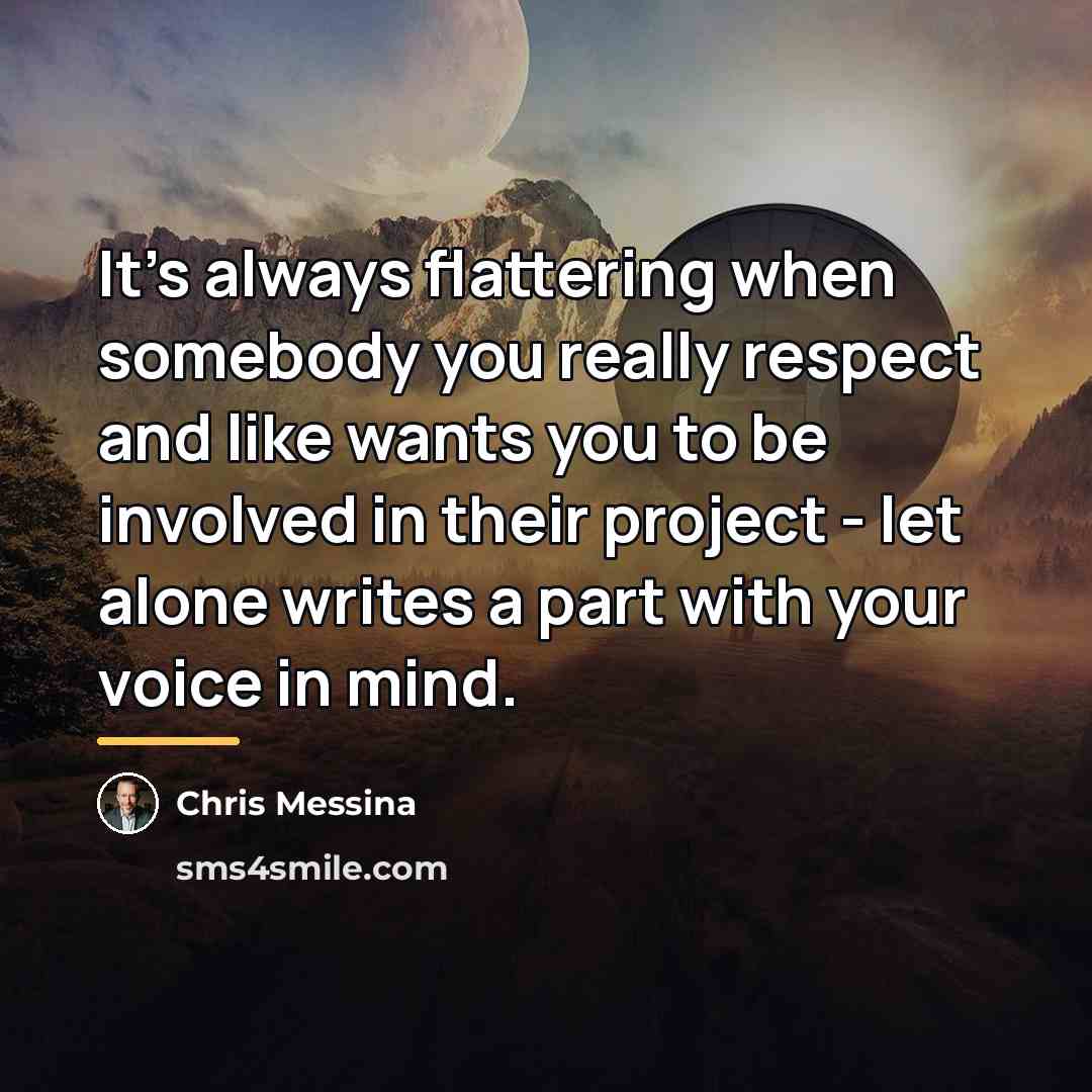 “It's always flattering when somebody you really respect and like…” quote by Chris Messina