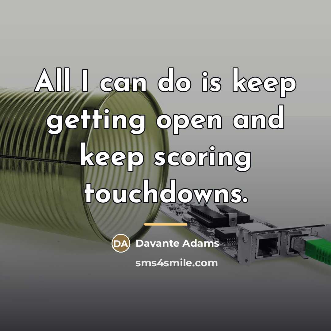 “All I can do is keep getting open and keep…” quote by Davante Adams