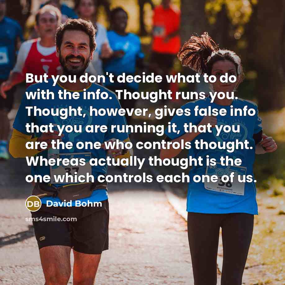 “But you don't decide what to do with the info.…” quote by David Bohm