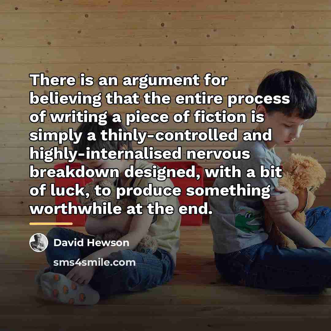 “There is an argument for believing that the entire process…” quote by David Hewson