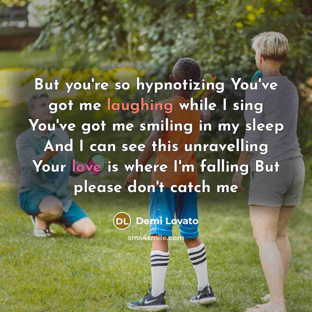 “But you're so hypnotizing You've got me laughing while I…” quote by Demi Lovato