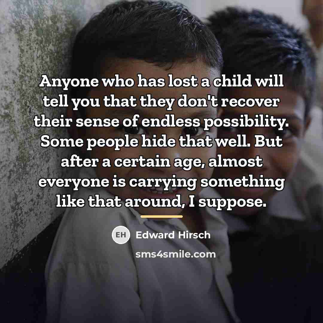 “Anyone who has lost a child will tell you that…” quote by Edward Hirsch