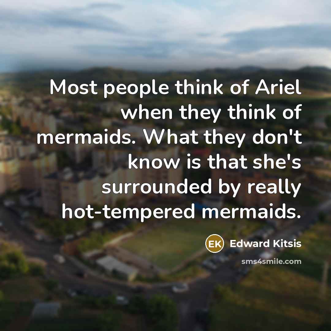 “Most people think of Ariel when they think of mermaids.…” quote by Edward Kitsis