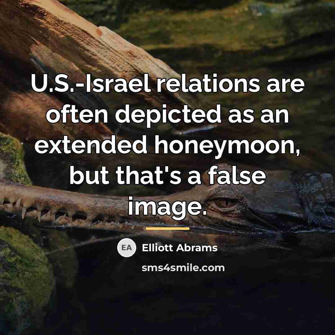 “U.S.-Israel relations are often depicted as an extended honeymoon, but…” quote by Elliott Abrams