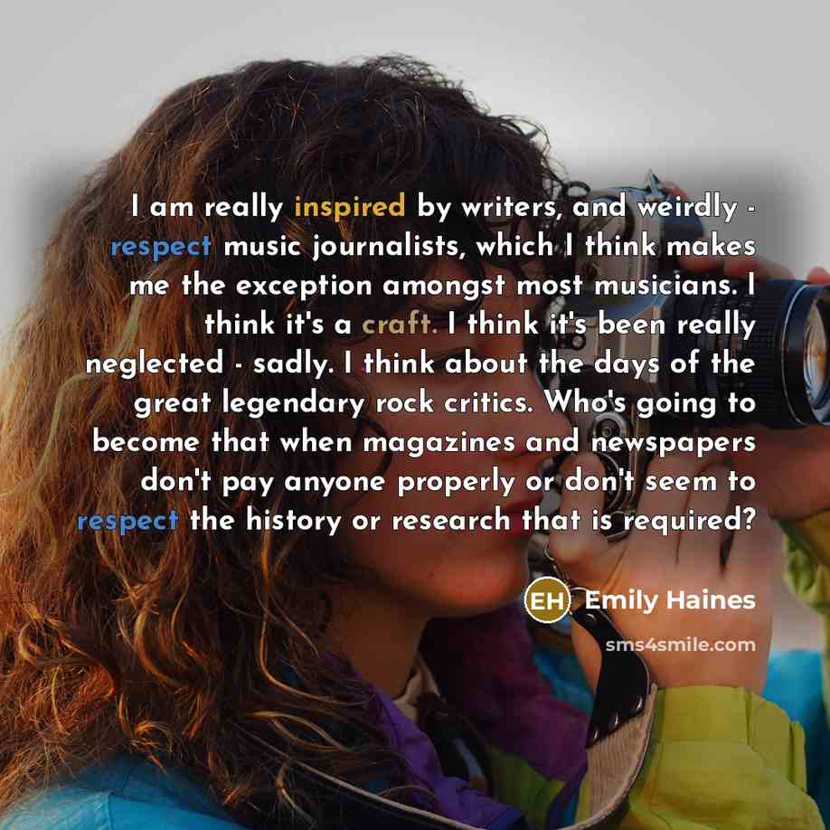 “I am really inspired by writers, and weirdly - respect…” quote by Emily Haines