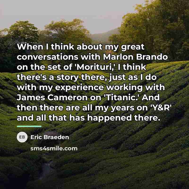 “When I think about my great conversations with Marlon Brando…” quote by Eric Braeden