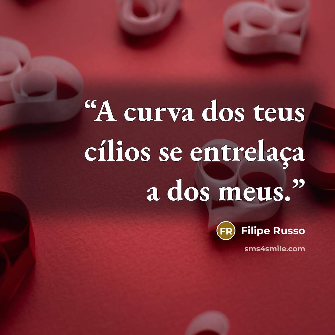 “A curva dos teus cílios se entrelaça a dos meus.” quote by Filipe Russo