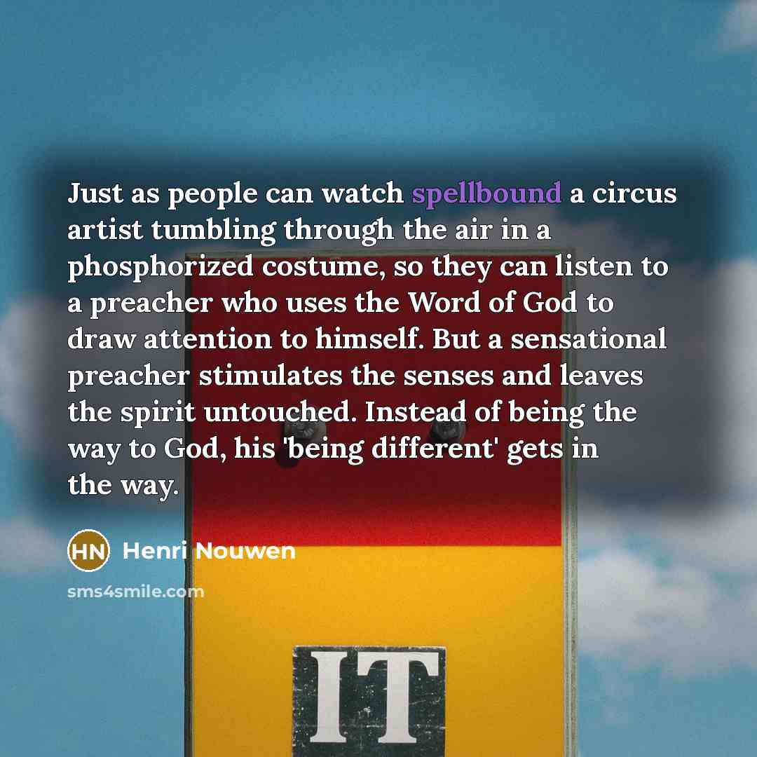 “Just as people can watch spellbound a circus artist tumbling…” quote by Henri Nouwen