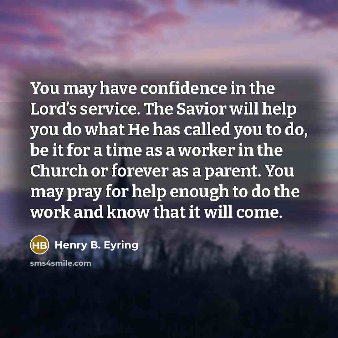 “You may have confidence in the Lord’s service. The Savior…” quote by Henry B. Eyring