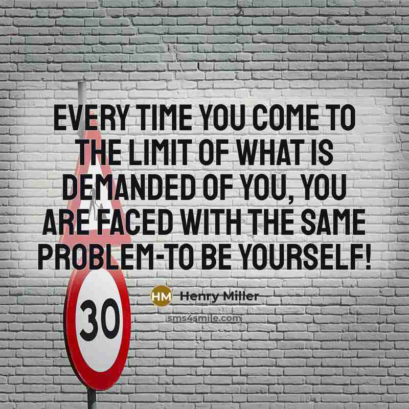 “Every time you come to the limit of what is…” quote by Henry Miller
