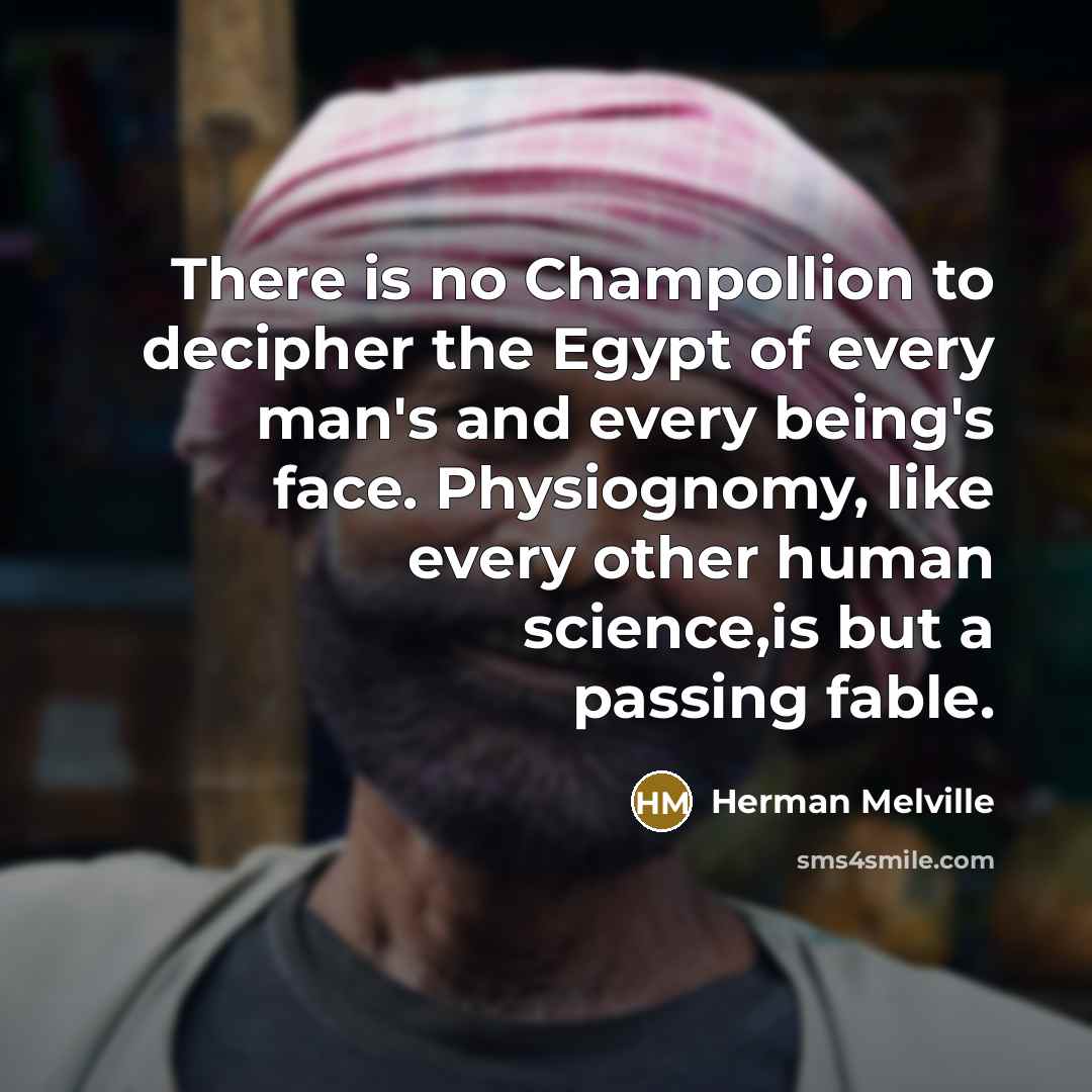 “There is no Champollion to decipher the Egypt of every…” quote by Herman Melville