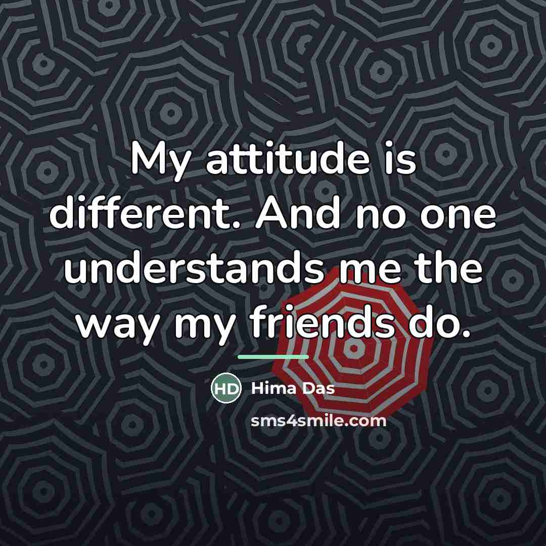 “My attitude is different. And no one understands me the…” quote by Hima Das