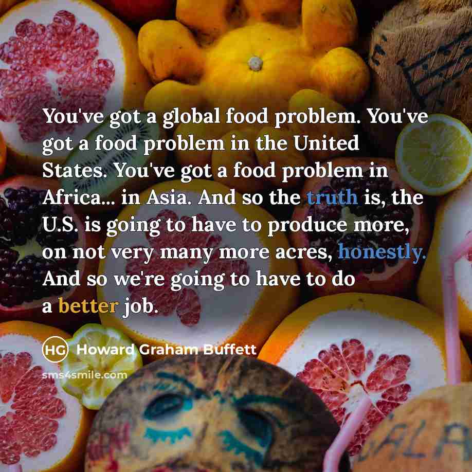 “You've got a global food problem. You've got a food…” quote by Howard Graham Buffett