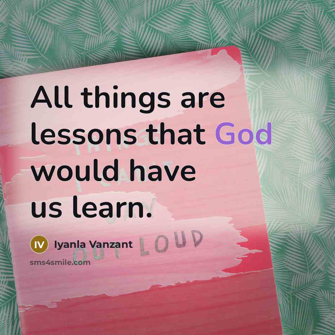 “All things are lessons that God would have us learn.…” quote by Iyanla Vanzant