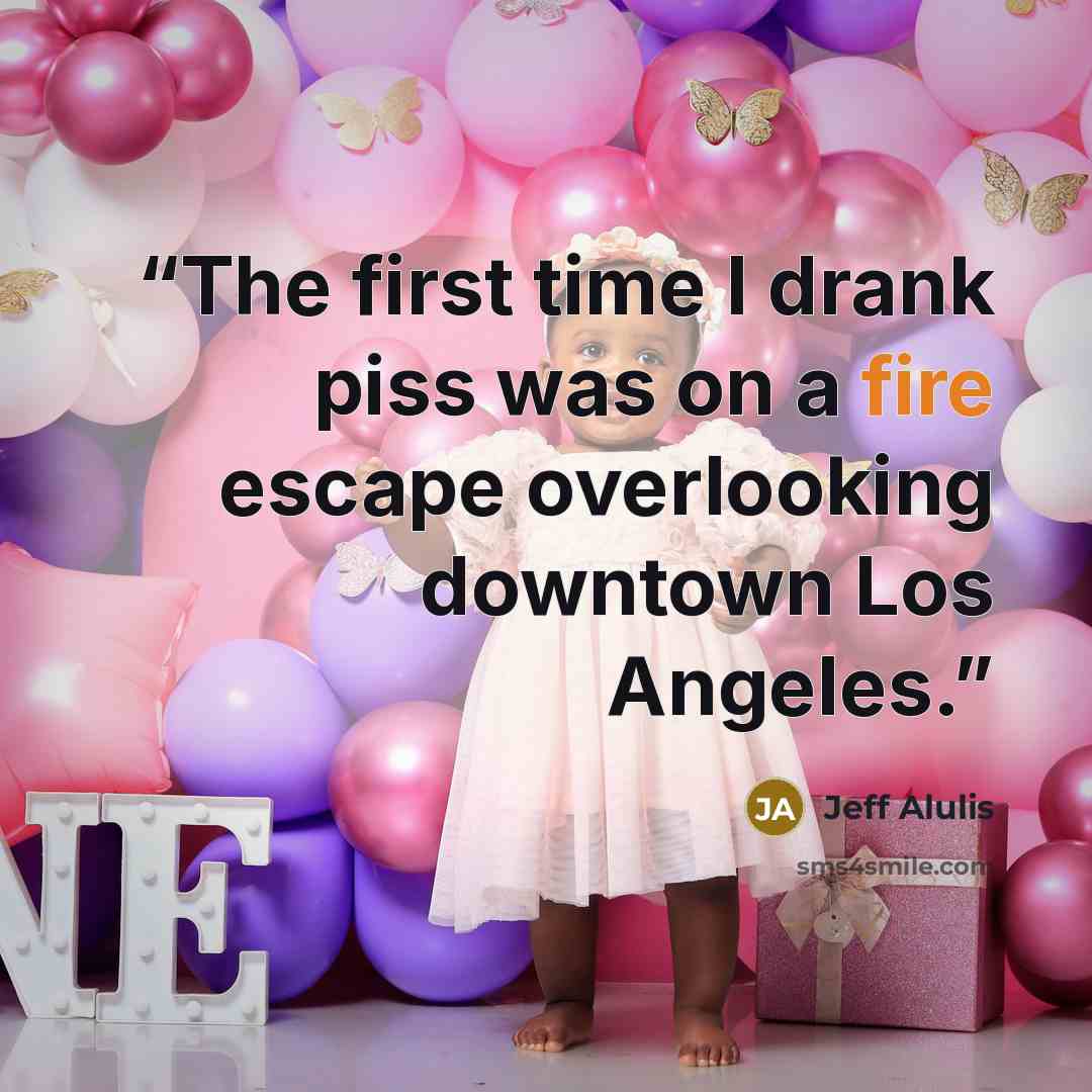“The first time I drank piss was on a fire escape overlooking downtown Los Angeles.” quote by Jeff Alulis