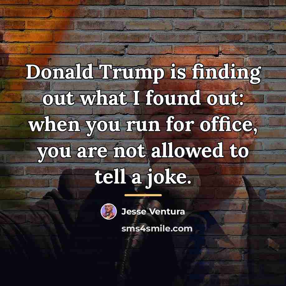 “Donald Trump is finding out what I found out: when…” quote by Jesse Ventura