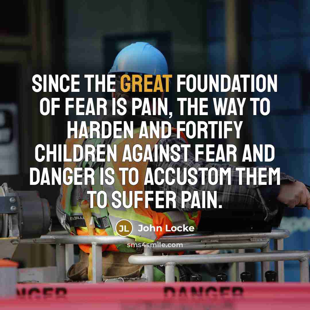 “Since the great foundation of fear is pain, the way…” quote by John Locke