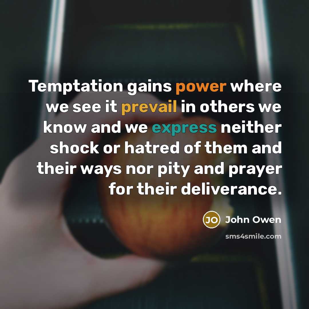 “Temptation gains power where we see it prevail in others…” quote by John Owen