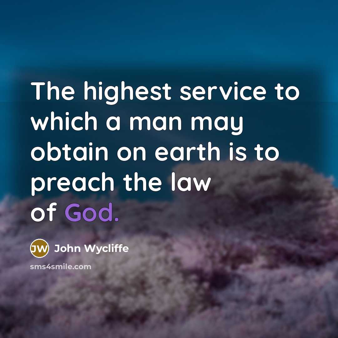 “The highest service to which a man may obtain on…” quote by John Wycliffe