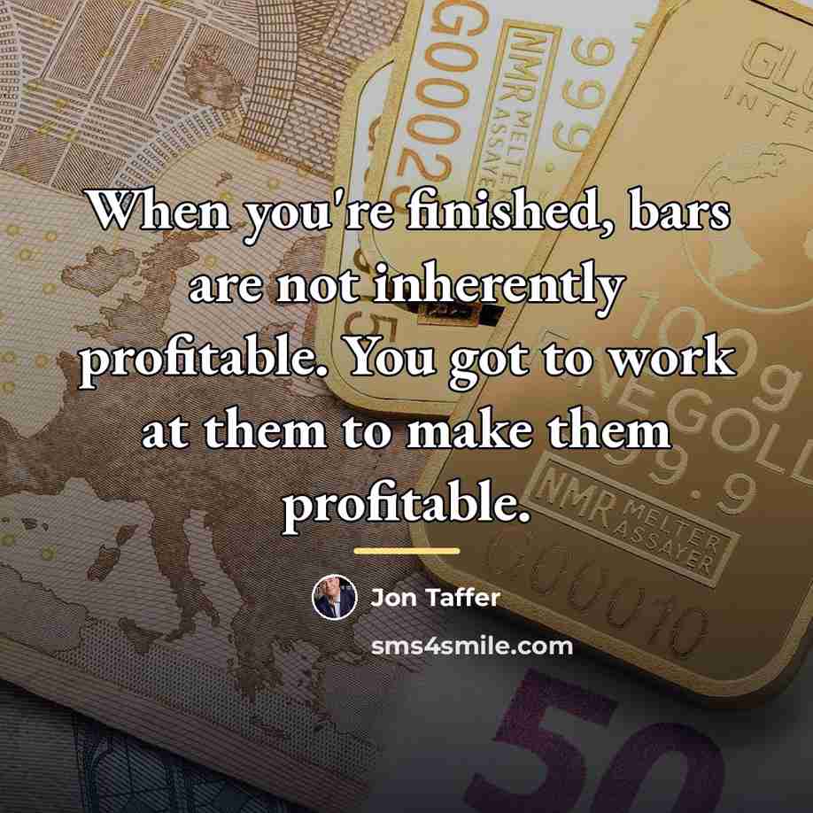 “When you're finished, bars are not inherently profitable. You got…” quote by Jon Taffer