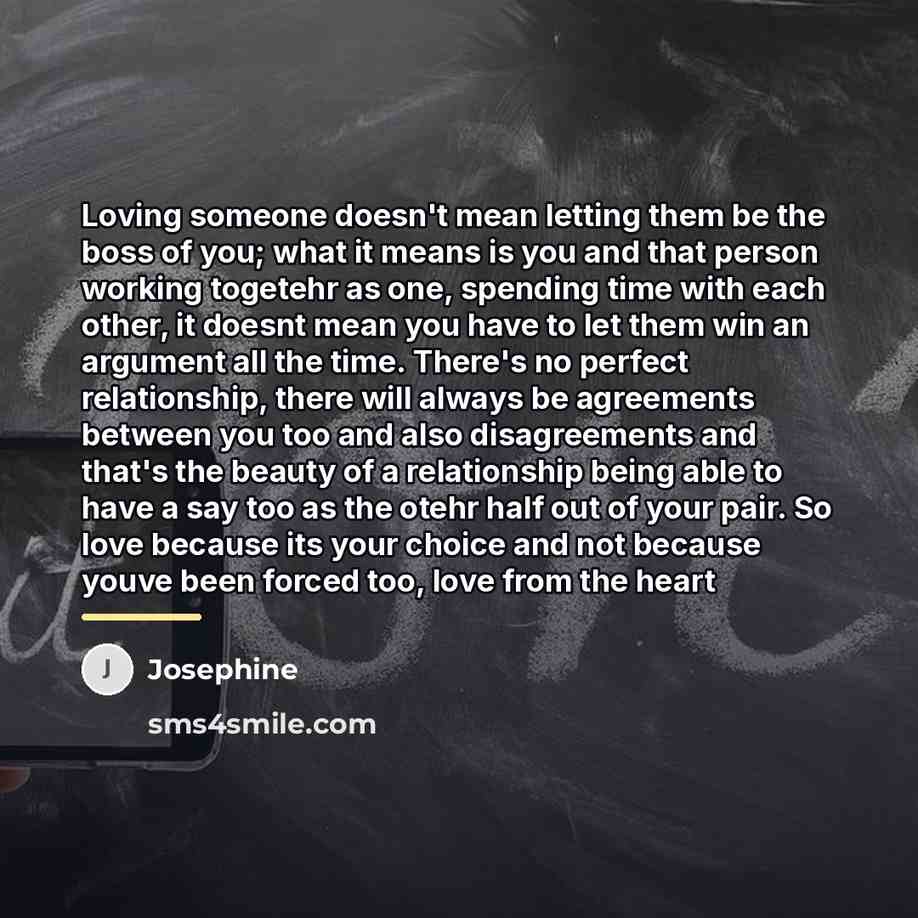 “Loving someone doesn't mean letting them be the boss of…” quote by Josephine