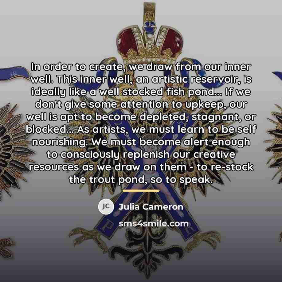 “In order to create, we draw from our inner well.…” quote by Julia Cameron