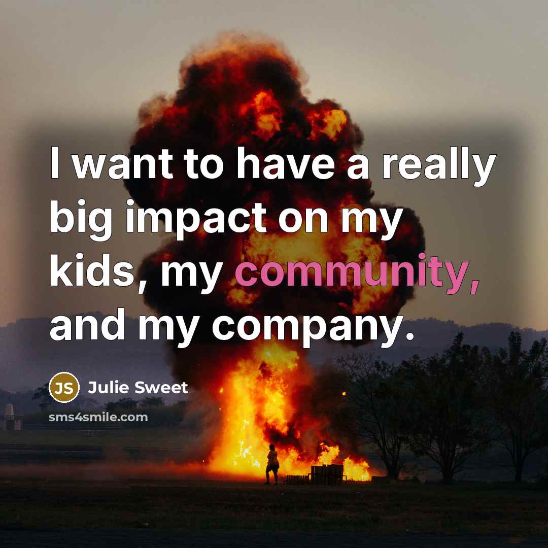 “I want to have a really big impact on my…” quote by Julie Sweet