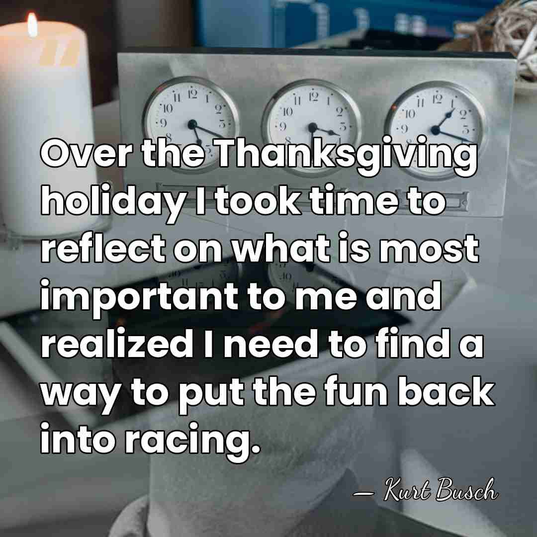 Over the Thanksgiving holiday I took time to reflect on what is&hellip; - Kurt Busch