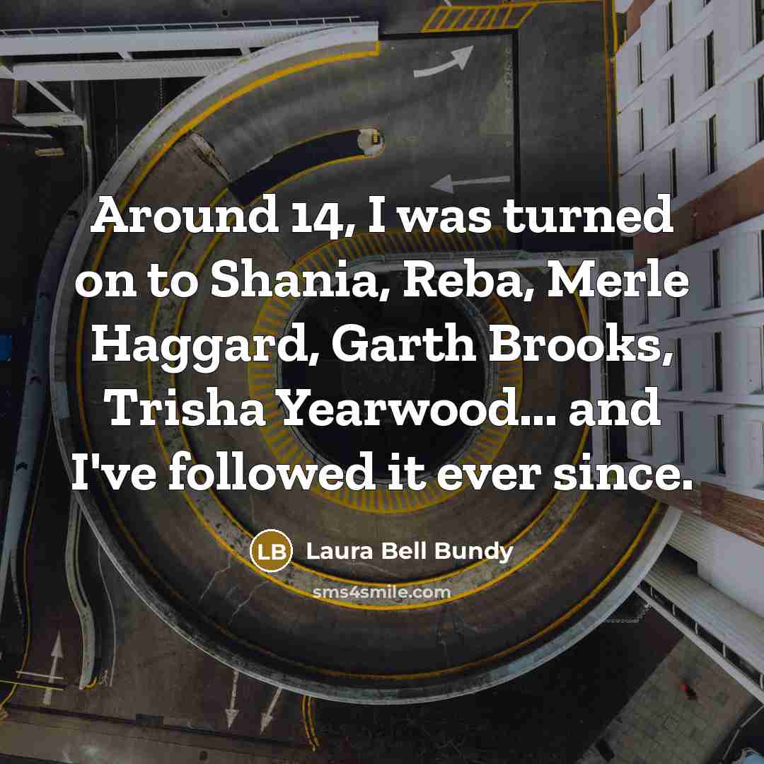 “Around 14, I was turned on to Shania, Reba, Merle…” quote by Laura Bell Bundy