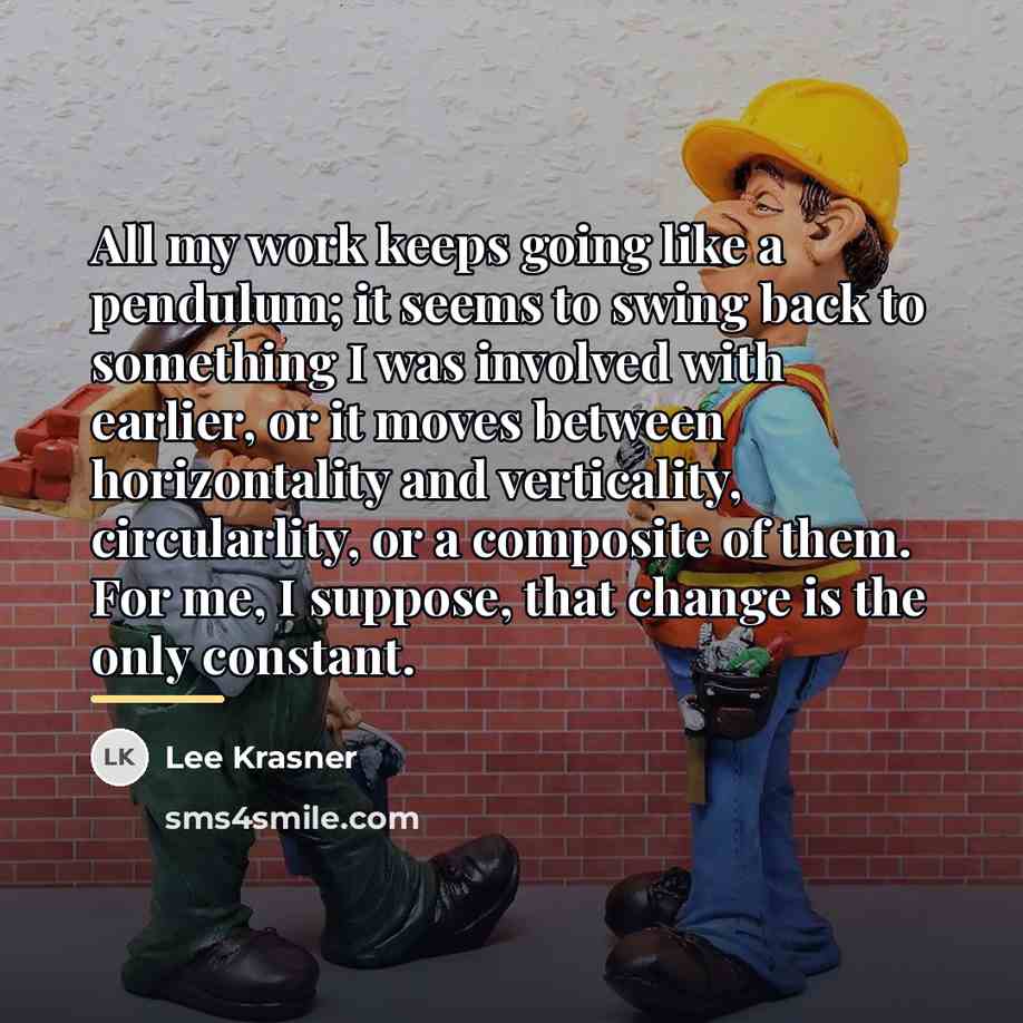 “All my work keeps going like a pendulum; it seems…” quote by Lee Krasner