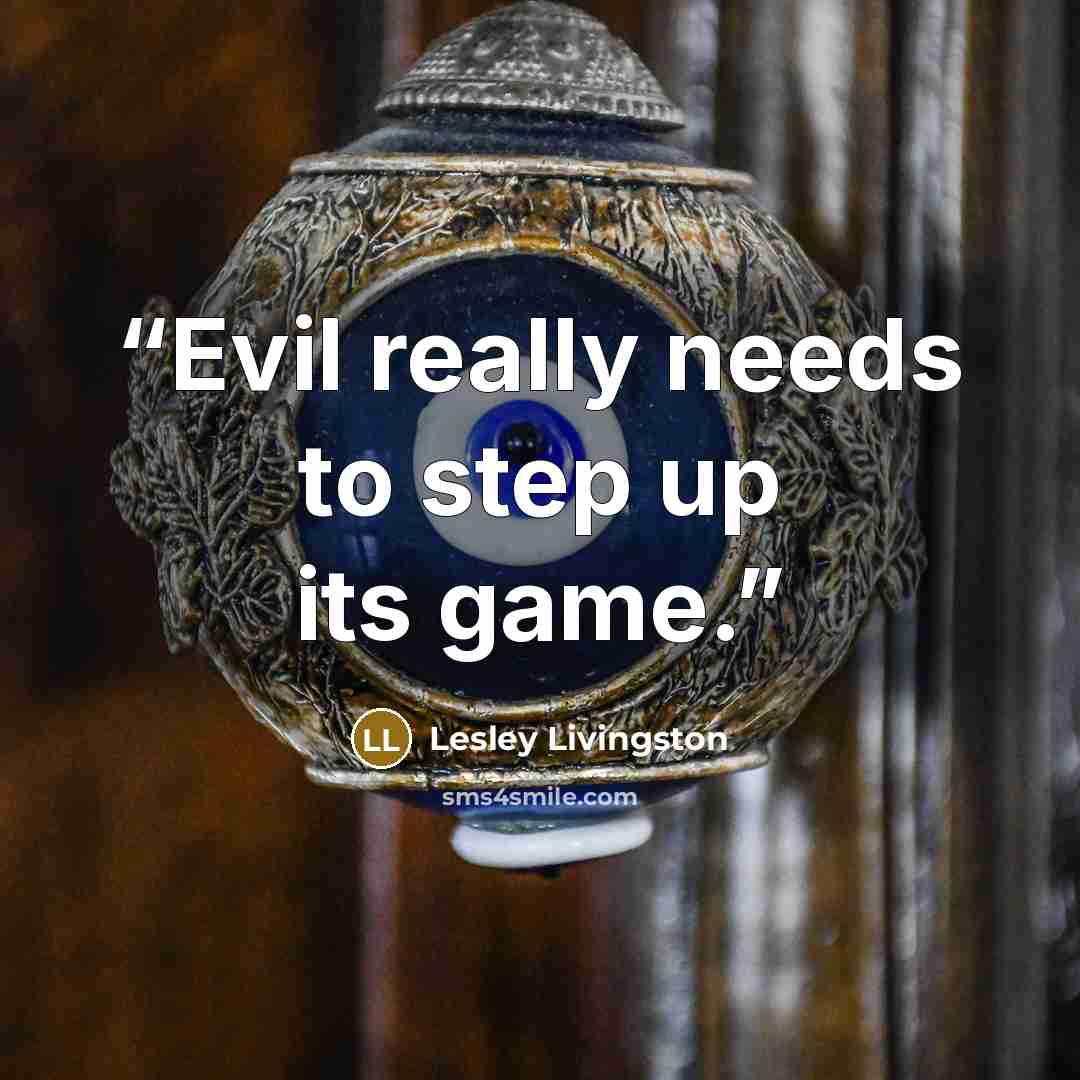 “Evil really needs to step up its game.” quote by Lesley Livingston