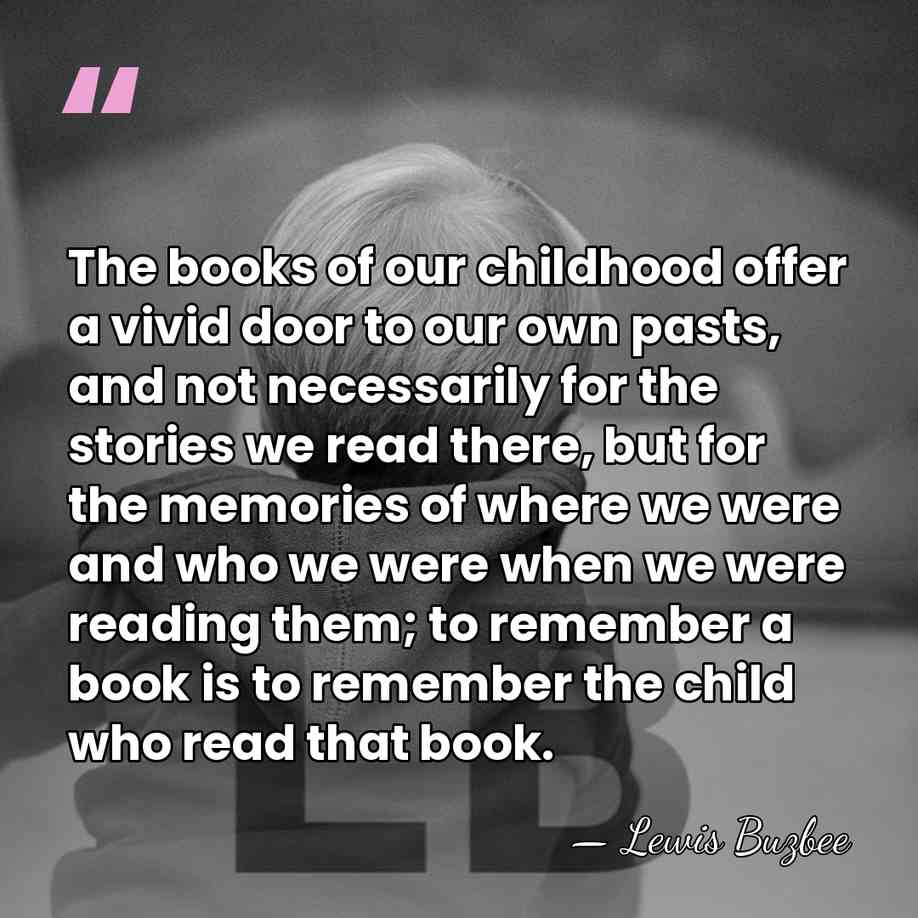 The books of our childhood offer a vivid door to our own&hellip; - Lewis Buzbee