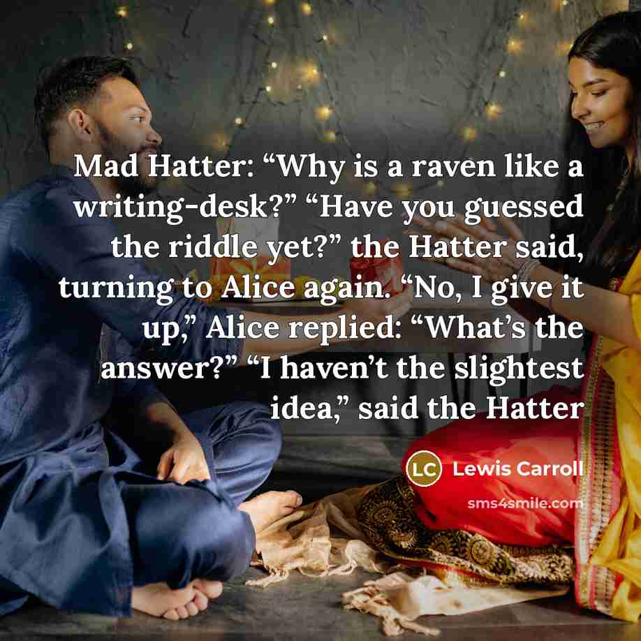 “Mad Hatter: “Why is a raven like a writing-desk?” “Have…” quote by Lewis Carroll