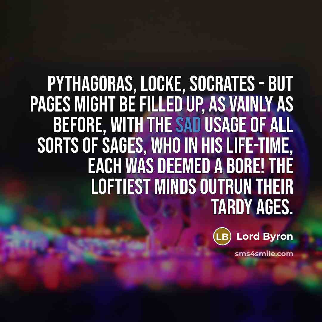 “Pythagoras, Locke, Socrates - but pages might be filled up,…” quote by Lord Byron