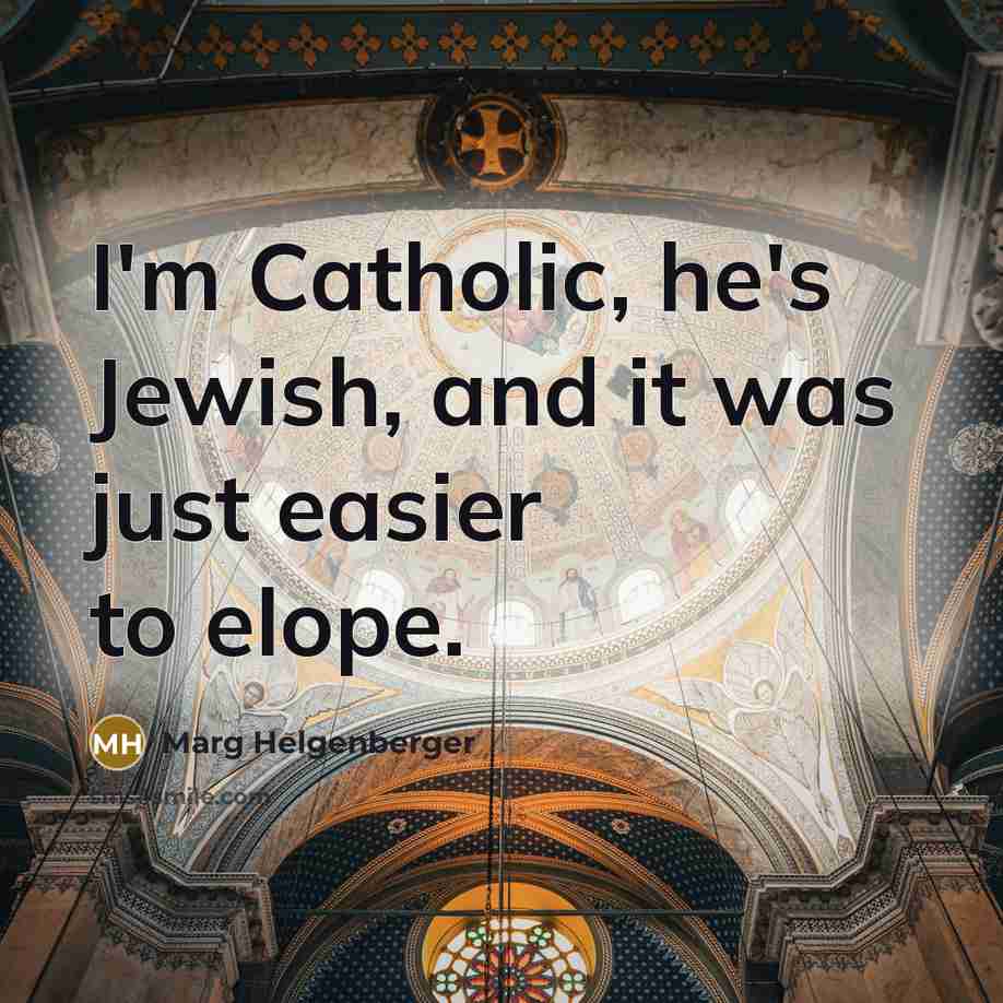 “I'm Catholic, he's Jewish, and it was just easier to…” quote by Marg Helgenberger