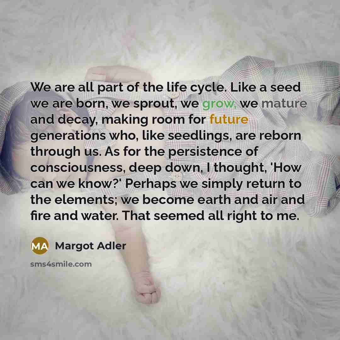 “We are all part of the life cycle. Like a…” quote by Margot Adler