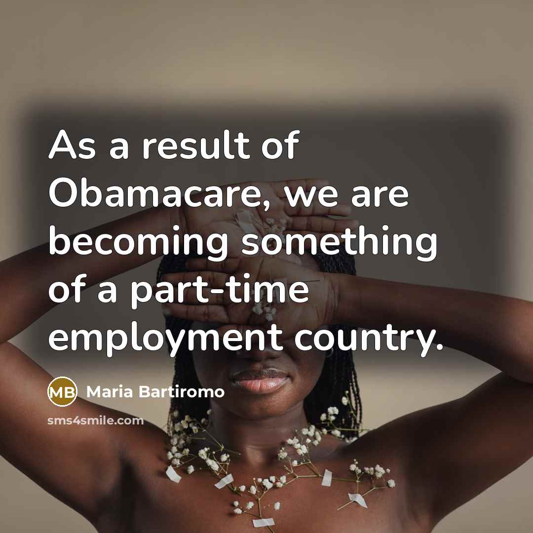 “As a result of Obamacare, we are becoming something of…” quote by Maria Bartiromo